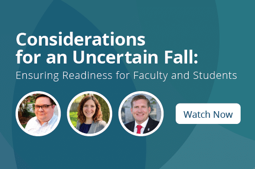 On-Demand Webinar: Considerations for an Uncertain Fall: Ensuring Readiness for Faculty and Students image