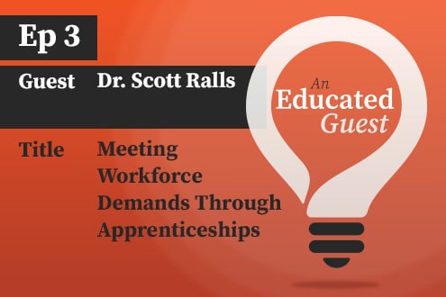 An Educated Guest An Educated Guest: Ep.3 | Meeting Workforce Demands Through Apprenticeships image
