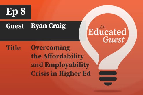 An Educated Guest Ep.8 | Overcoming the Affordability & Employability Crisis in Higher Ed image