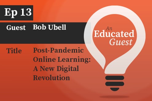 An Educated Guest Ep. 13 | Post-Pandemic Online Learning: A New Digital Revolution image
