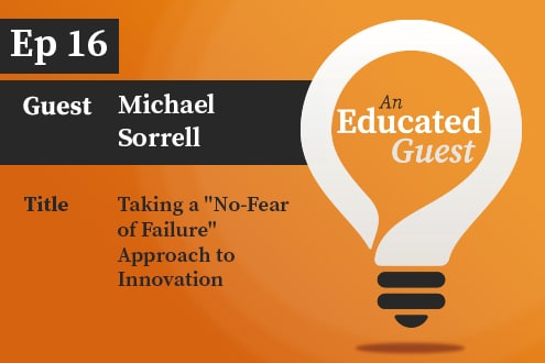 An Educated Guest Ep. 16 | Taking a “No-Fear of Failure” Approach to Innovation image