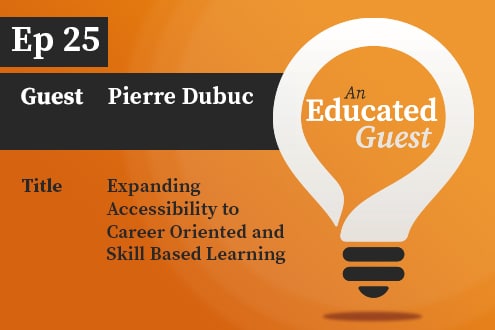 An Educated Guest Ep.25 | Expanding Accessibility to Career Oriented and Skill Based Learning image