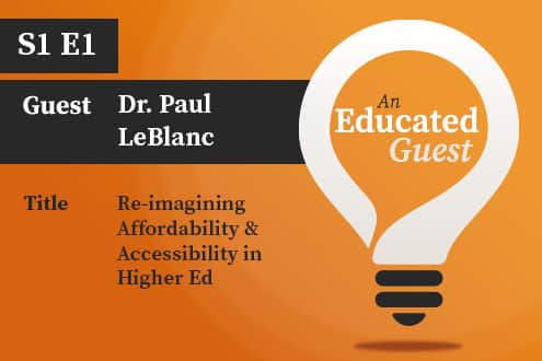An Educated Guest S1 E1 | Re-imagining Affordability & Accessibility in Higher Ed – with D. Paul LeBlanc image