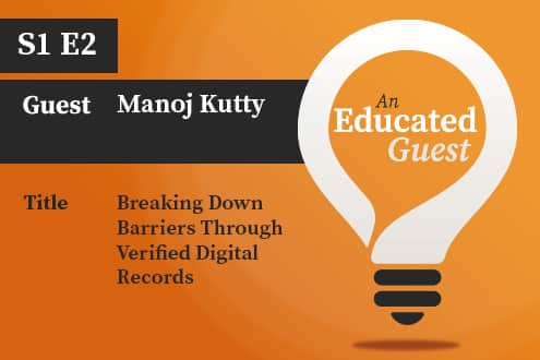 An Educated Guest S1 E2 | Breaking Down Barriers Through Verified Digital Records – with Manoj Kutty image