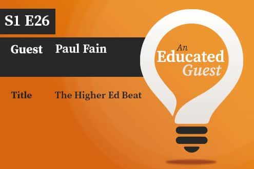 An Educated Guest S1 E26 | The Higher Ed Beat – with Paul Fain  image