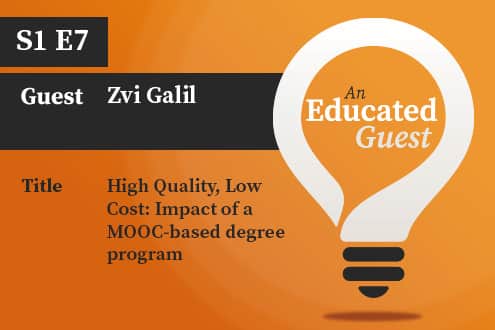 An Educated Guest S1 E7 | High Quality, Low Cost: Impact of a MOOC-based Degree Program – with Zvi Galil image