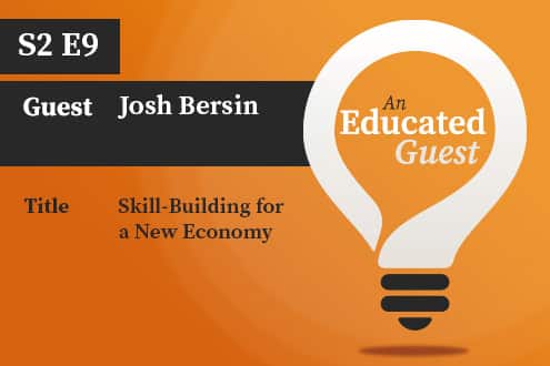 An Educated Guest S2 E9 | Skill-Building for a New Economy — with Josh Bersin image